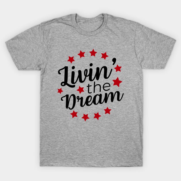 Livin' The Dream T-Shirt by Zen Cosmos Official